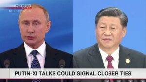 【毎日1分！時事英語 from NHK World 】Putin to meet Xi in person next week 「プーチン大統領 来週 中国周主席と対面で首脳会談」